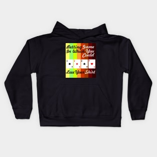 betting game in which you could lose your shirt Kids Hoodie